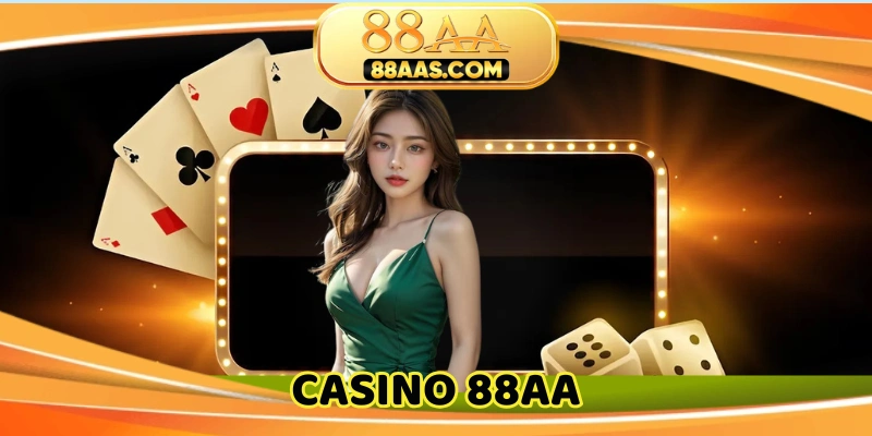 Casino 88AA - Cá cược đỉnh cao