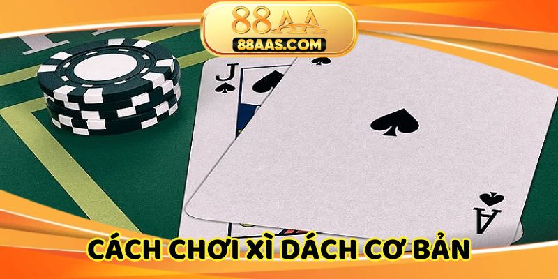 Giải thích cách chơi xì dách cực kỳ đơn giản 