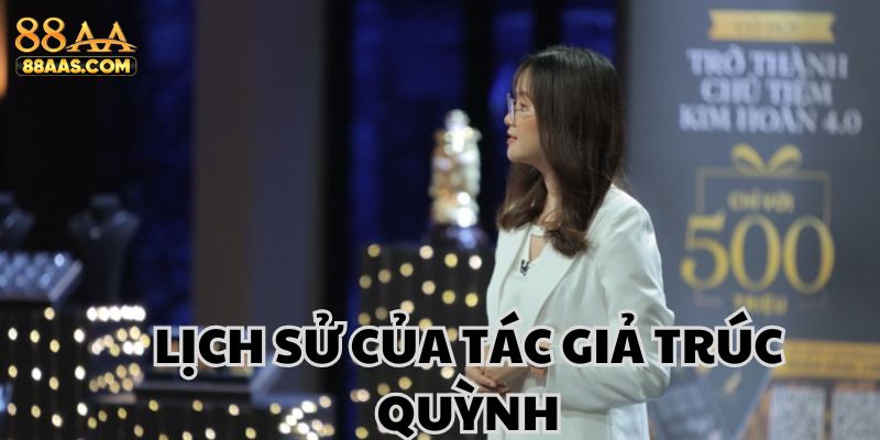 Tác giả Trúc Quỳnh với những thông tin chi tiết về bà