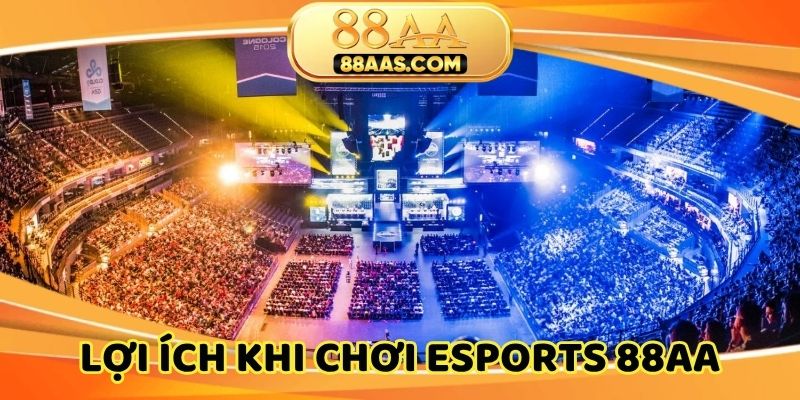 Trải nghiệm Esports tại nhà cái 88AA với nhiều lợi ích hấp dẫn